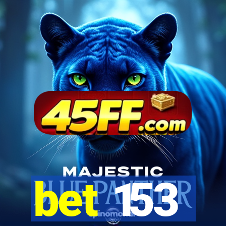 bet 153